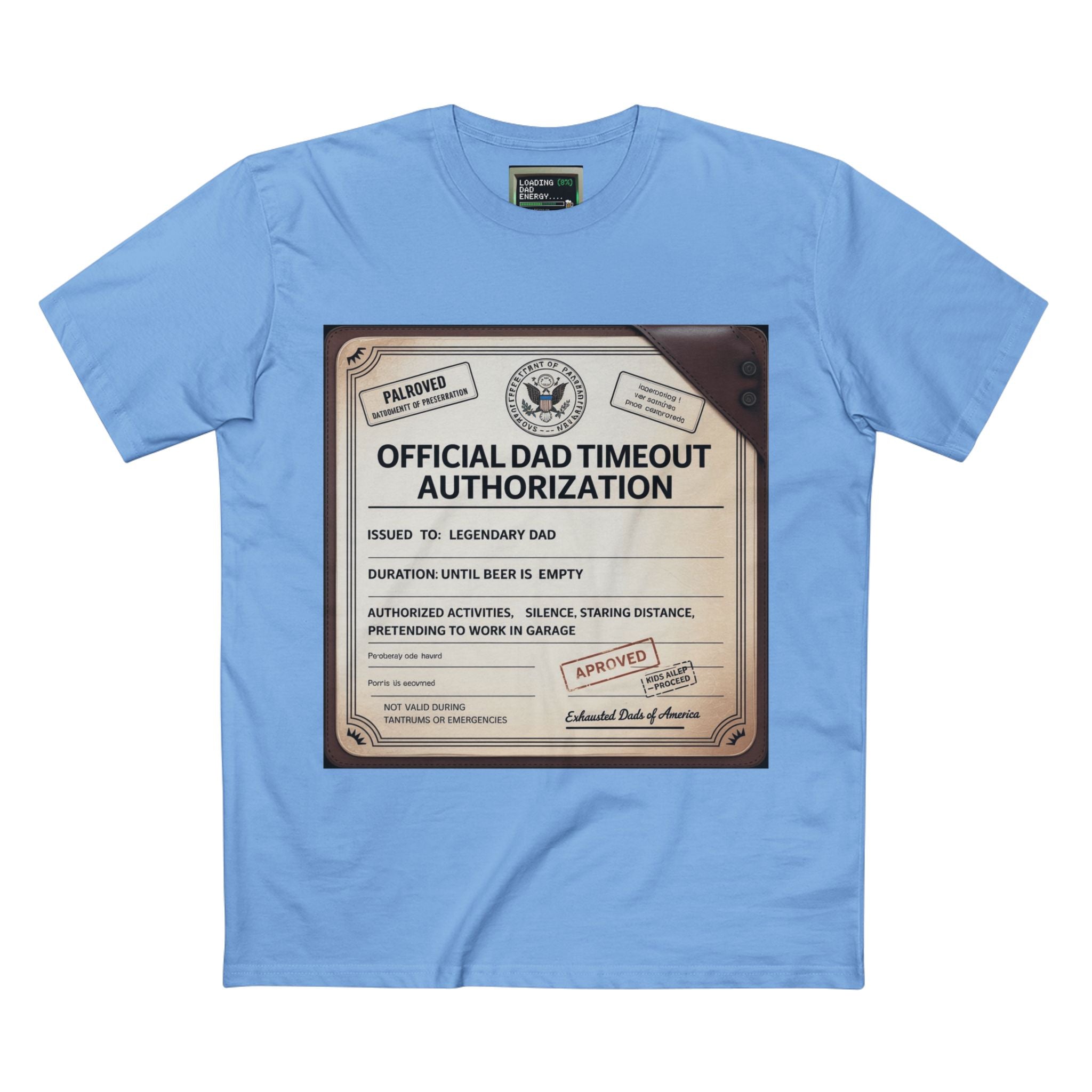 Official Dad Timeout Authorization Tee — "Issued to: Legendary Dad"