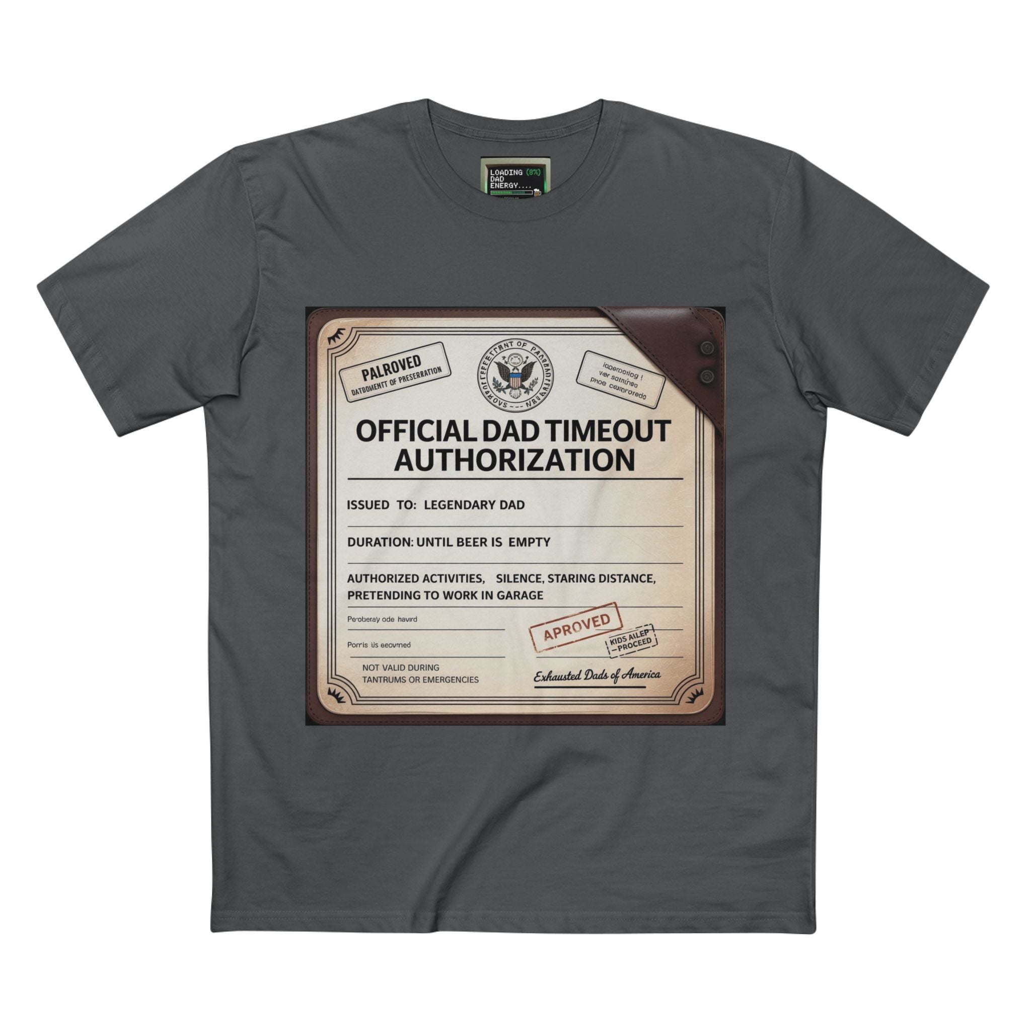 Official Dad Timeout Authorization Tee — "Issued to: Legendary Dad"