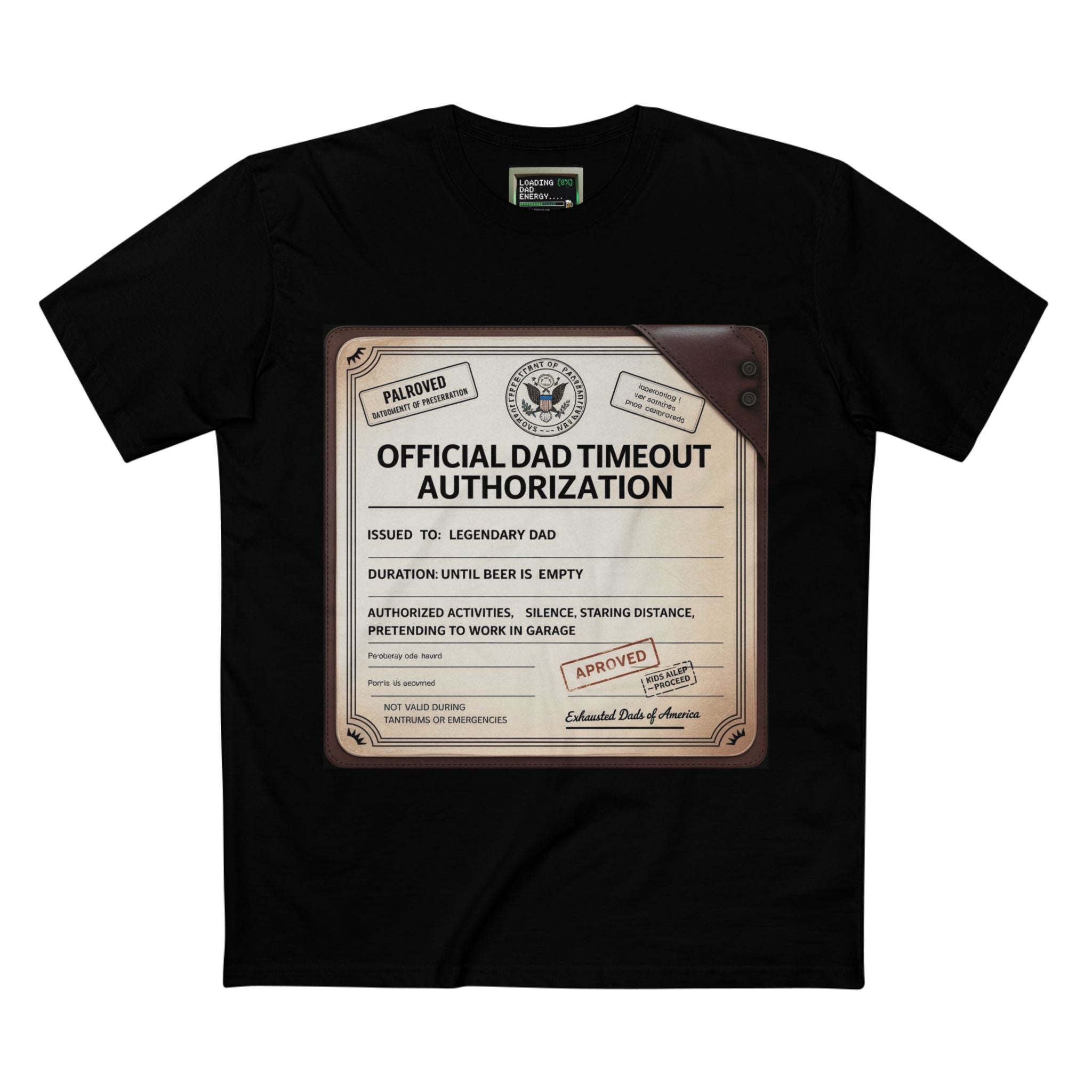 Official Dad Timeout Authorization Tee — "Issued to: Legendary Dad"