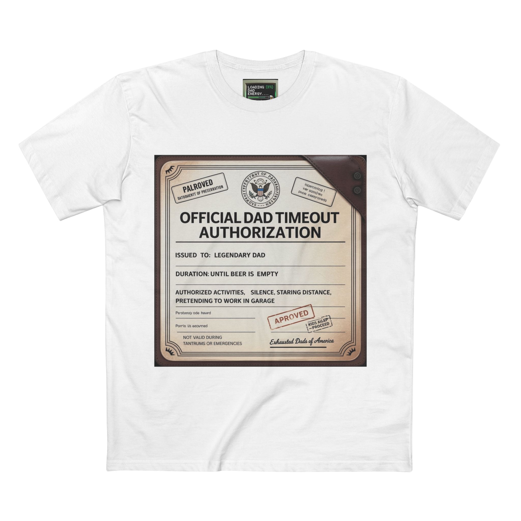 Official Dad Timeout Authorization Tee — "Issued to: Legendary Dad"