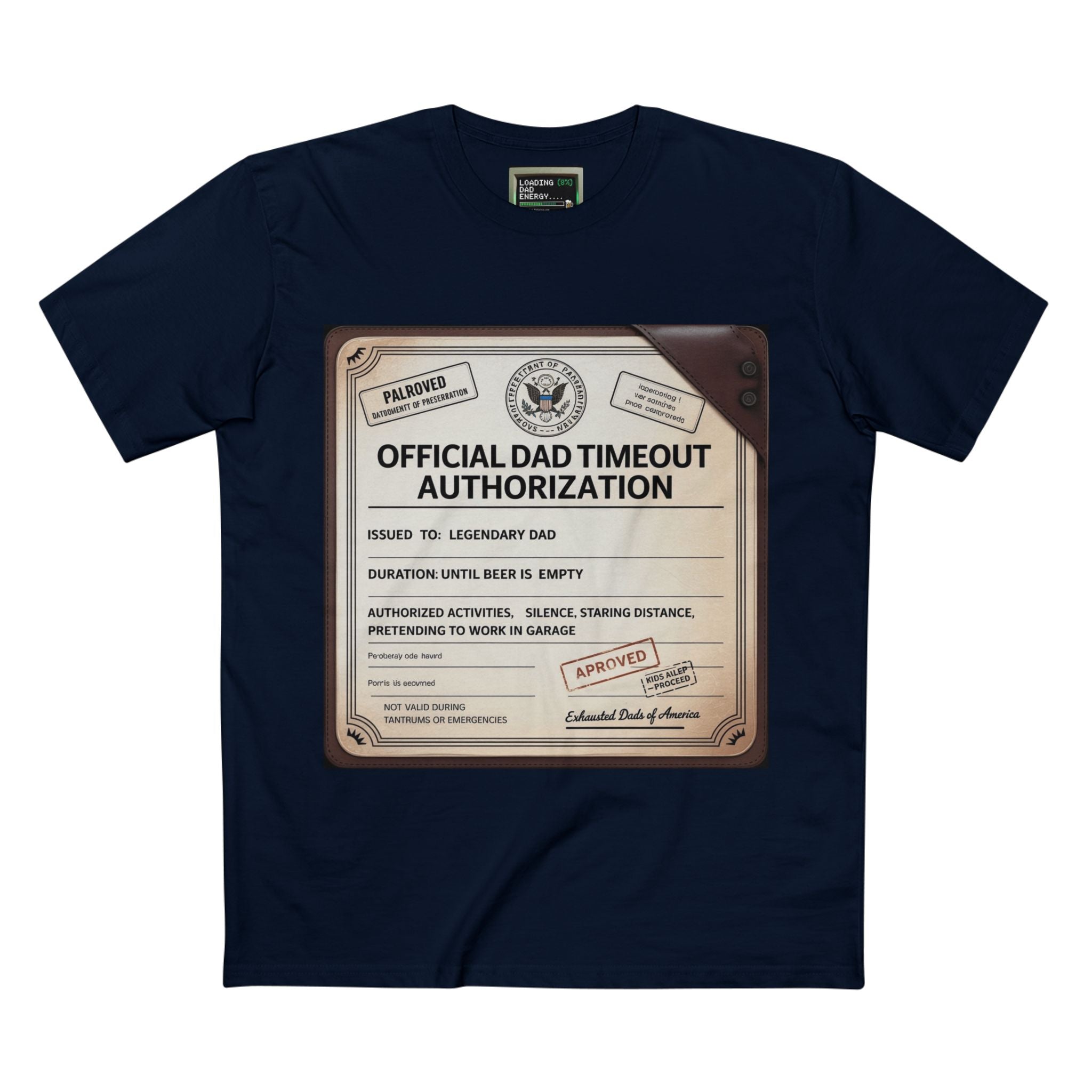 Official Dad Timeout Authorization Tee — "Issued to: Legendary Dad"