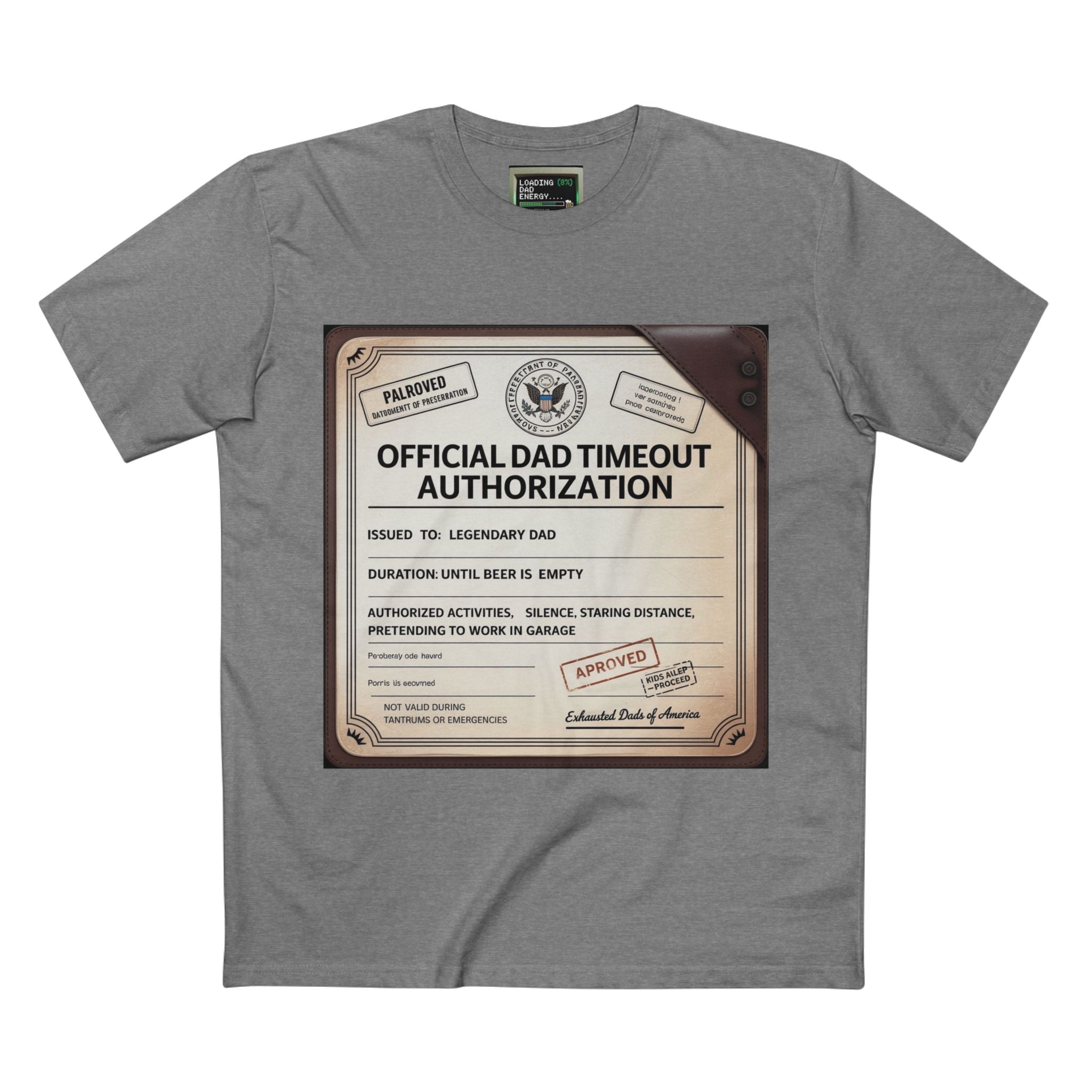 Official Dad Timeout Authorization Tee — "Issued to: Legendary Dad"