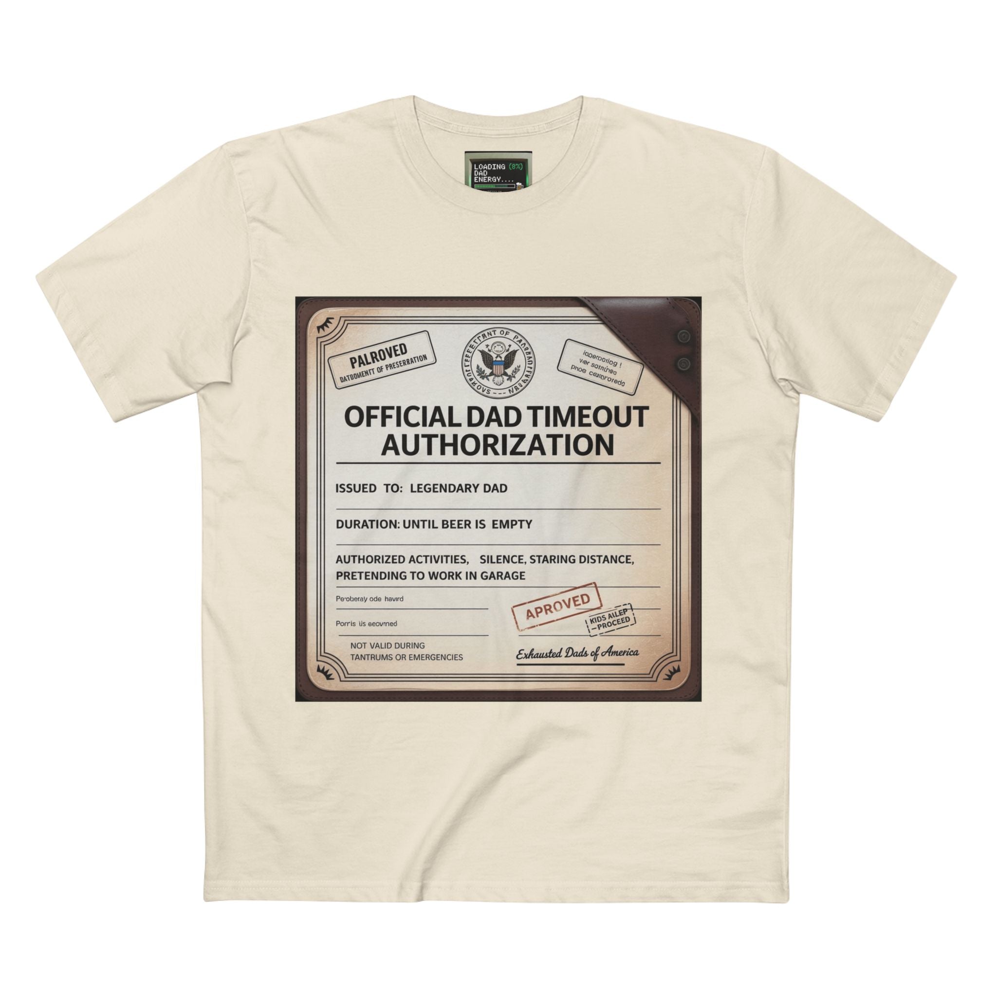 Official Dad Timeout Authorization Tee — "Issued to: Legendary Dad"