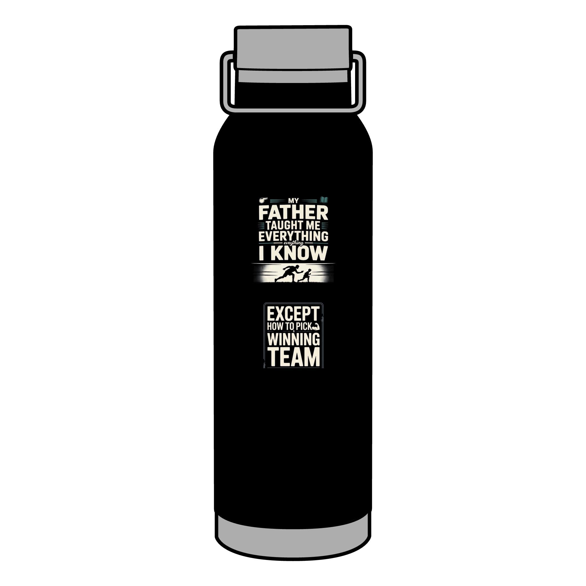Water Bottle Engraved - My Dad Taught Me Everything Except How to Choose My Own Team Rivalry