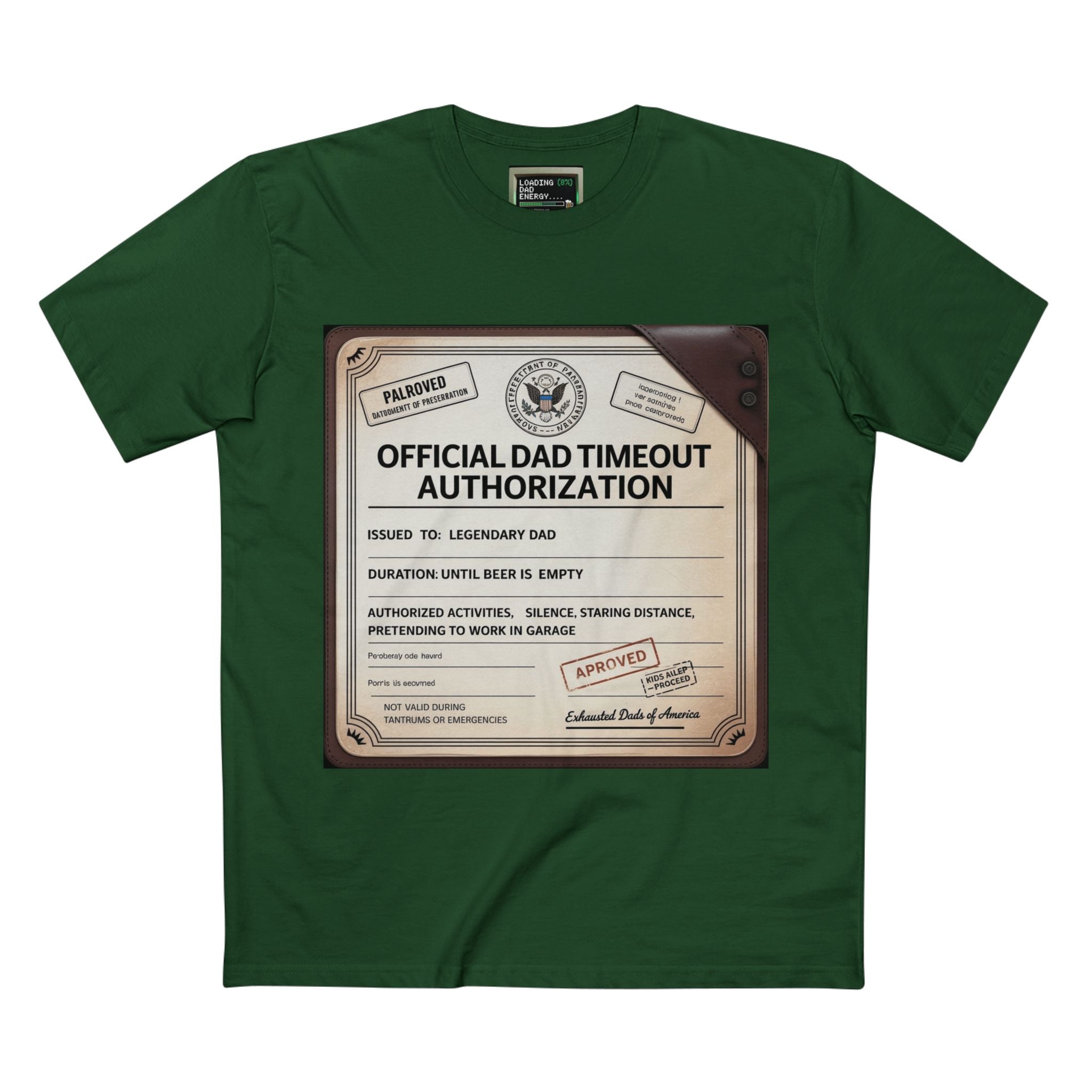 Official Dad Timeout Authorization Tee — "Issued to: Legendary Dad"
